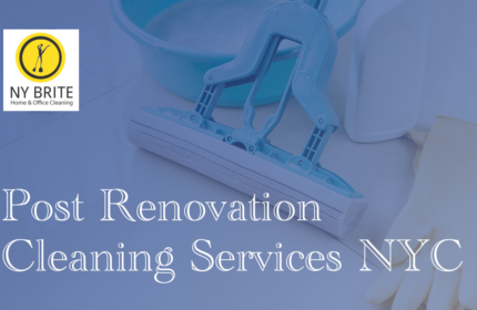 Post Renovation Cleaning Services NYC